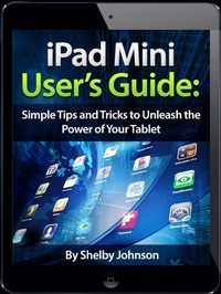 Enlarge image Cover: iPad Mini User's Manual: Simple Tips and Tricks to Unleash the Power of Your Tablet! Updated with iOS 7 - RAM Internet Media