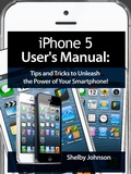 Cover: iPhone 5 (5C & 5S) User's Manual: Tips and Tricks to Unleash the Power of Your Smartphone! (includes iOS 7) - RAM Internet Media