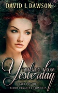 Cover: The Girl From Yesterday (The Blood Dynasty Chronicles, #1) - The Blood Dynasty Chronicles