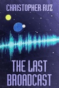 Cover: The Last Broadcast - Christopher Ruz