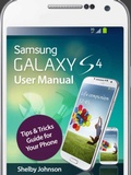 Cover: Samsung Galaxy S4 User Manual: Tips & Tricks Guide for Your Phone! - RAM Internet Media