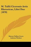 Cover: M. Tullii Ciceronis Artis Rhetoricae, Libri Duo (1878) - Kessinger Publishing