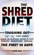 Cover: The Shred Diet (Toughing Out The First 10 Days, #4) - David Bale
