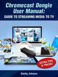 Cover: Chromecast Dongle User Manual: Guide to Stream to Your TV - RAM Internet Media