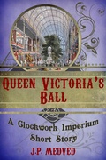 Cover: Queen Victoria's Ball (a steampunk short story) - Clockwork Imperium