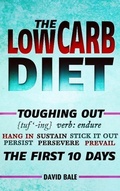 Cover: The Low Carb Diet (Toughing Out The First 10 Days, #6) - David Bale