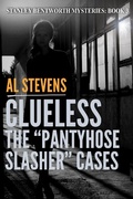 Cover: Clueless: The "Pantyhose Slasher" Cases (Stanley Bentworth, #3) - Stanley Bentworth