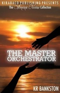 Cover: The Master Orchestrator (The Amour Noire Collection) - Kirabaco Publishing LLC
