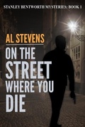 Cover: On the Street Where You Die (Stanley Bentworth mysteries, #1) - Stanley Bentworth mysteries