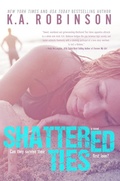 Cover: Shattered Ties (The Ties Series, #1) - K.A. Robinson Publishing LLC