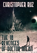 Cover: The Eighteen Revenges of Doctor Milan - Christopher Ruz