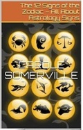 Cover: The 12 Signs of the Zodiac - All About Astrology Signs - Carole Somerville