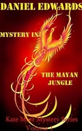 Cover: Mystery In The Mayan Jungle (Kate Morr Mystery Series, #1) - Daniel Edwards