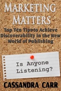 Cover: Marketing Matters: Top Ten Tips to Achieve Discoverability in the New Age of Publishing - C-Squared Publishing LLC