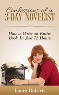 Cover: Confessions of a 3-Day Novelist: How to Write an Entire Book in Just 72 Hours (Indie Confessions, #1) - Indie Confessions