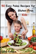 Cover: 50 Easy Paleo Recipes for Gluten-Free Kids - Grapevine Arbor Press