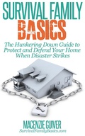 Cover: The Hunkering Down Guide to Protect and Defend Your Home When Disaster Strikes (Survival Family Basics - Preppers Survival Handbook Series) - Survival Family Basics - Preppers Survival Handbook Series