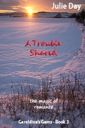 Cover: A Trouble Shared (Geraldine's Gems, #3) - Geraldine's Gems