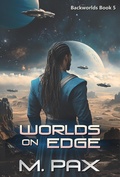 Cover: Worlds on Edge (The Backworlds, #5) - M. Pax