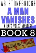 Cover: A Man Vanishes-- Rafe Velez Mystery 8 (Rafe Velez Mysteries, #8) - Rafe Velez Mysteries