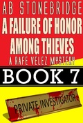 Cover: A Failure of Honor Among Thieves -- Rafe Velez Mystery 7 (Rafe Velez Mysteries, #7) - Rafe Velez Mysteries