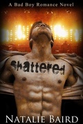 Cover: Shattered (A Bad Boy Romance Novel) - Yuppie Bitch Press