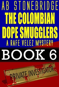 Enlarge image Cover: The Colombian Dope Smugglers -- Rafe Velez Mystery 6 (Rafe Velez Mysteries, #6) - Rafe Velez Mysteries