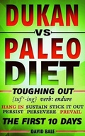 Cover: Dukan vs. Paleo Diet (Toughing Out The First 10 Days) - David Bale