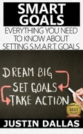 Cover: Smart Goals: Everything You Need to Know About Setting S.M.A.R.T Goals - Rex Vault Publishing
