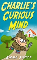 Cover: Charlie's Curious Mind (Bedtime Stories for Children, Bedtime Stories for Kids, Children's Books Ages 3 - 5) - Bedtime Stories for Children, Bedtime Stories for Kids, Children's Books Ages 3 - 5