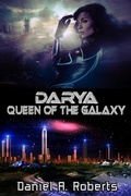 Cover: Darya: Queen of the Galaxy - Daniel A. Roberts