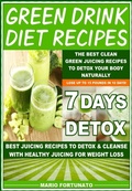 Cover: Green Drink Diet Recipes - The Best Clean Green Juicing Recipes to Detox Your Body Naturally - Mario Fortunato