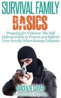 Cover: Prepping for Violence: The Self Defense Guide to Protect and Defend Your Family When Society Collapses (Survival Family Basics - Preppers Survival Handbook Series) - Survival Family Basics - Preppers Survival Handbook Series