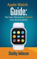Cover: Apple Watch Guide: The User Manual to Unleash Your Smartwatch! - RAM Internet Media