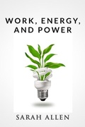 Cover: Work, Energy, and Power (Stick Figure Physics Tutorials) - Sarah Allen