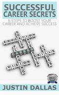 Cover: Successful Career Secrets: 6 Steps to Boost Your Carer and Achieve Success - Rex Vault Publishing