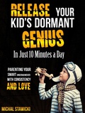Bild: Release Your Kid's Dormant Genius in Just 10 Minutes a Day: Parenting Your Smart Underachiever with Consistency and Love (How to Change Your Life in 10 Minutes a Day, #3) - How to Change Your Life in 10 Minutes a Day