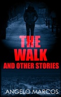 Cover: The Walk: And other stories - Angelo Marcos