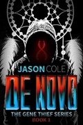 Cover: De Novo (The Gene Thief Series Book 1) - Jason Cole