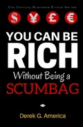 Cover: You Can Be Rich Without Being a Scumbag (21st Century Business Ethics Series) - 21st Century Business Ethics Series
