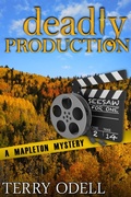 Cover: Deadly Production (Mapleton Mystery, #4) - Terry Odell