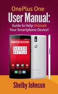 Cover: OnePlus One User Manual: Guide to Help Unleash Your Smartphone Device! - RAM Internet Media