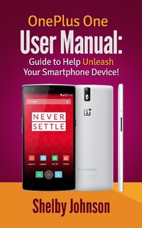 Enlarge image Cover: OnePlus One User Manual: Guide to Help Unleash Your Smartphone Device! - RAM Internet Media