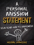 Cover: A Personal Mission Statement: Your Road Map to Happiness - Michal Stawicki