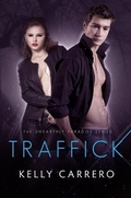 Cover: Traffick (Unearthly Paradox, #3) - Kelly Carrero