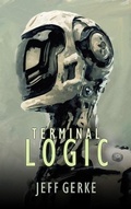 Cover: Terminal Logic (The Ethan Hamilton Cyberthrillers, #2) - Jeff Gerke