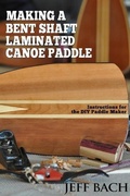 Cover: Making a Bent Shaft Laminated Canoe Paddle - Quietwater Media, LLC.