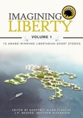Cover: Imagining Liberty: Volume 1 - Libertarian Fiction Authors Association