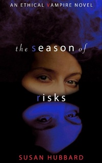 Enlarge image Cover: The Season of Risks (The Ethical Vampire Series, #3) - The Ethical Vampire Series
