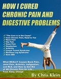 Cover: How I Cured Chronic Pain and Digestive Problems - Chris Klein